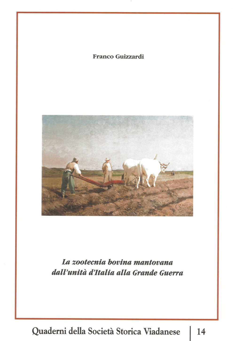 La zootecnia bovina mantovana dall'Unità d'Italia alla Grande Guerra. Nuova ediz.