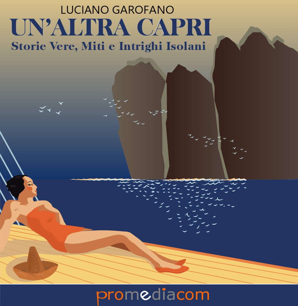 Un'altra Capri. Storie vere, miti e intrighi isolani