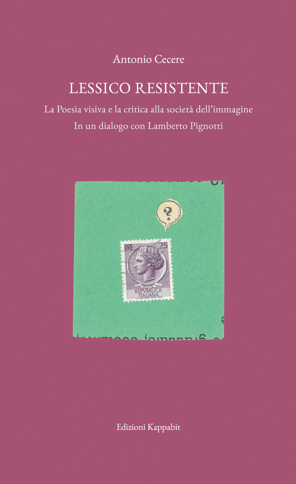 Lessico resistente. La poesia visiva e la critica alla società dell'immagine. In un dialogo con Lamberto Pignotti. Con Contenuto digitale (fornito elettronicamente)