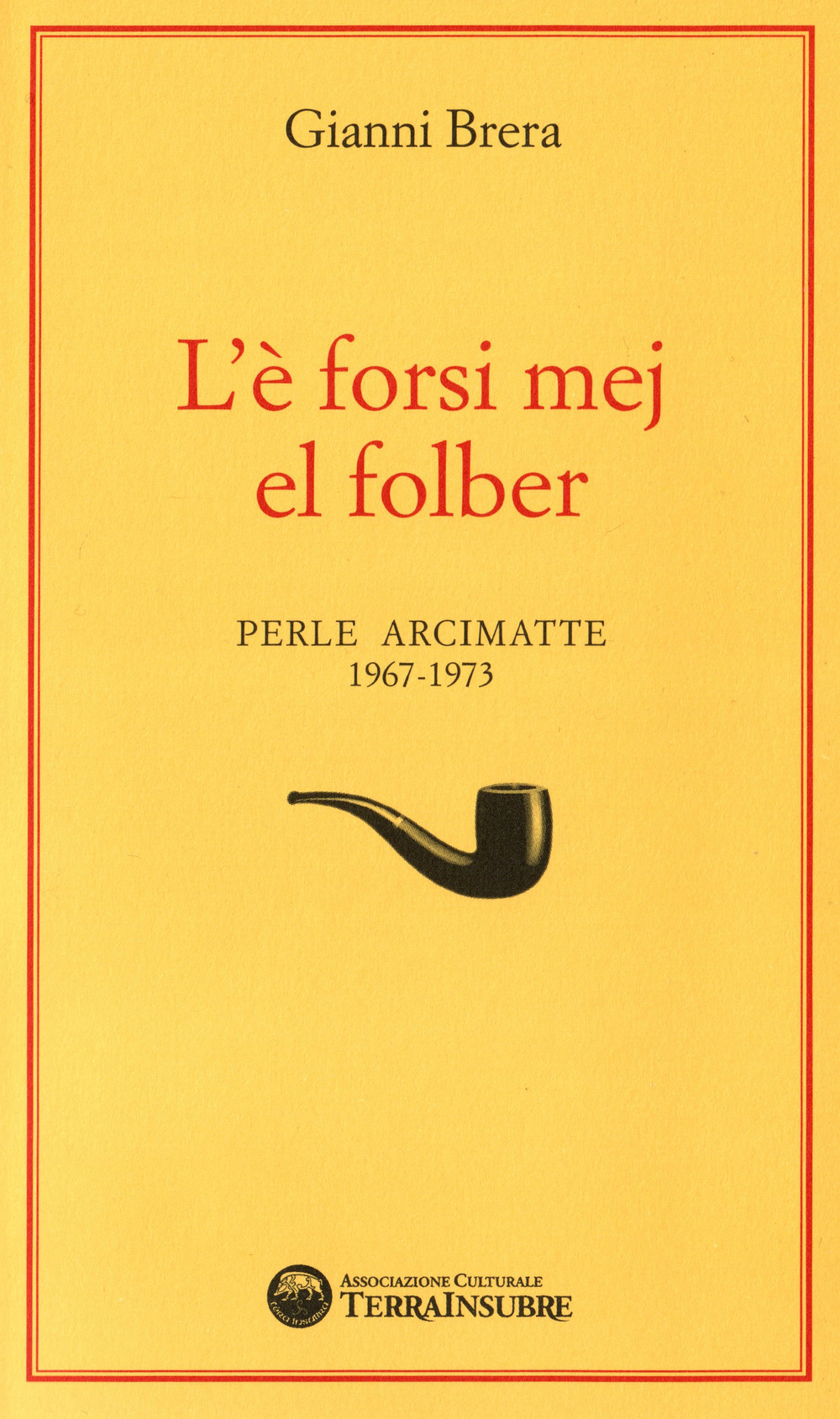 L'è forsi mej el folber. Perle Arcimatte (1967-1973)