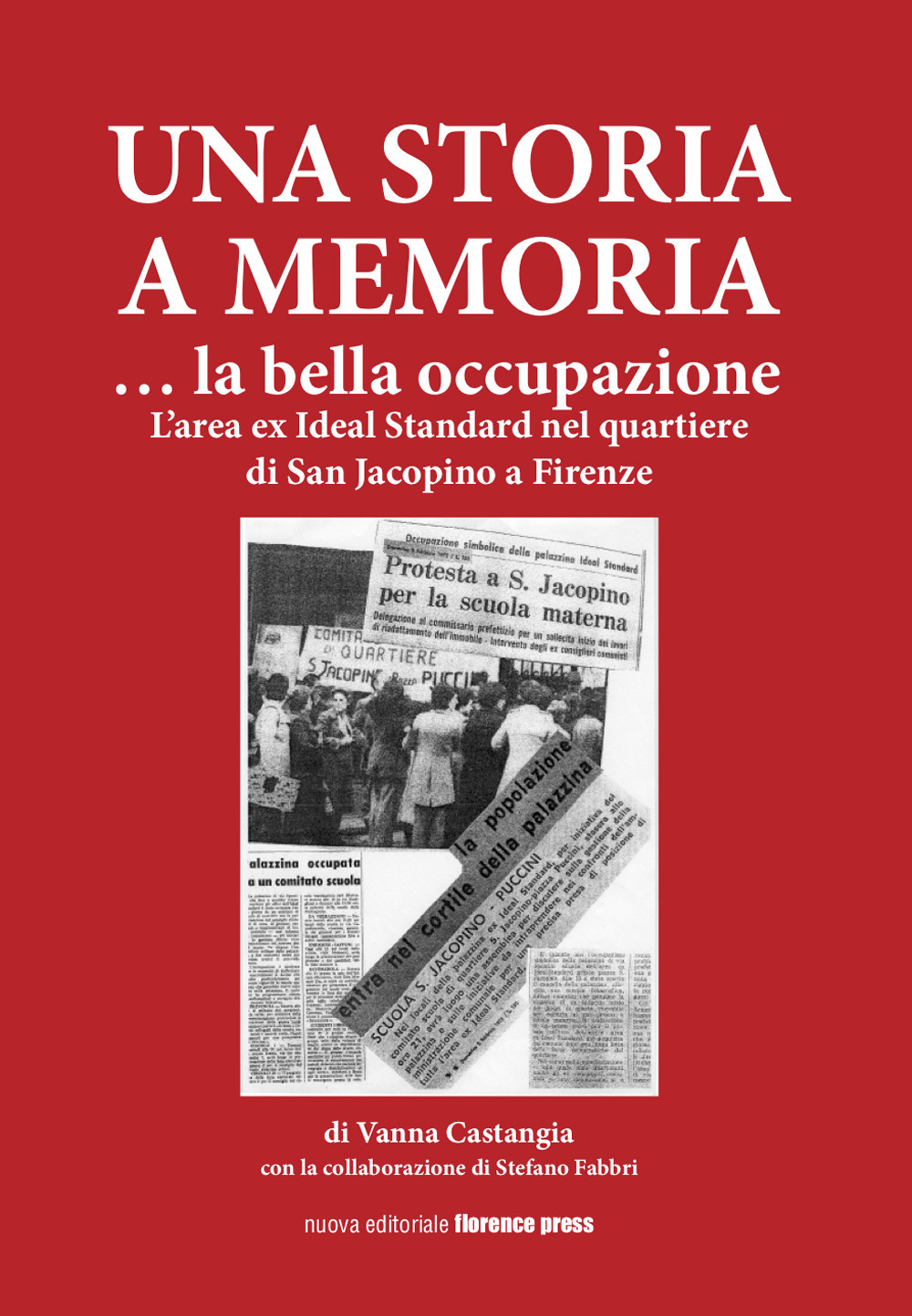 Una storia a memoria... La bella occupazione. L'area ex Ideal Standard nel quartiere di San Jacopino a Firenze