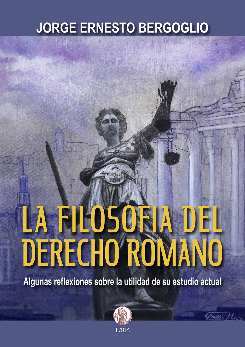 La filosofia del derecho romano. Algunas reflexiones sobre la utilidad de su estudio actual