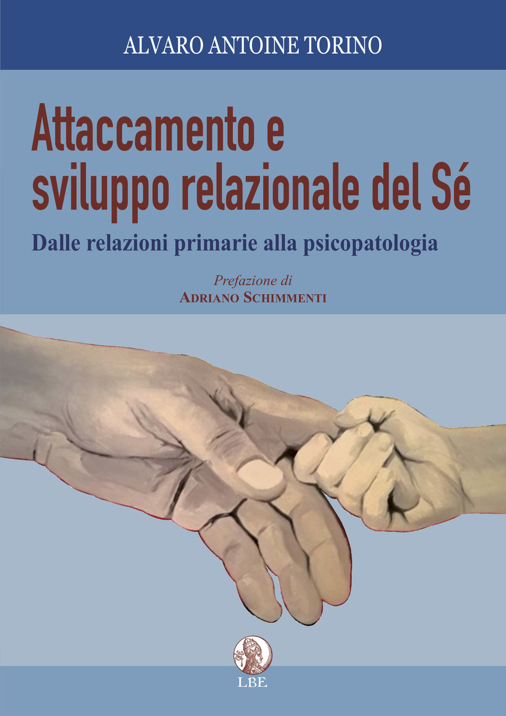 Attaccamento e sviluppo relazionale del sé. Dalle relazioni primarie alla psicopatologia