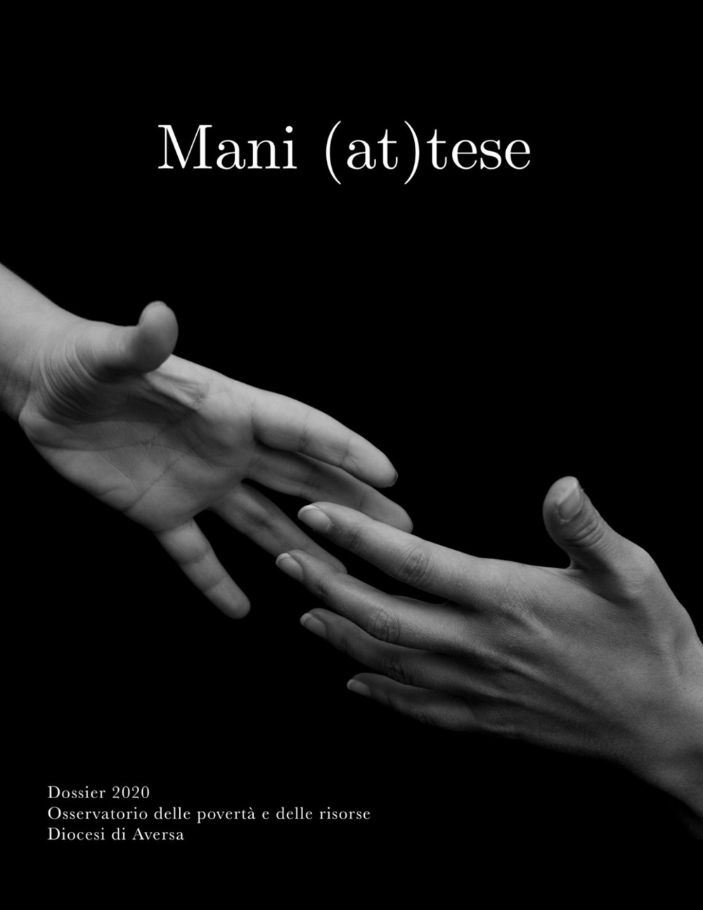 Mani (at)tese. Dossier 2020. Osservatorio delle povertà e delle risorse. Diocesi di Aversa