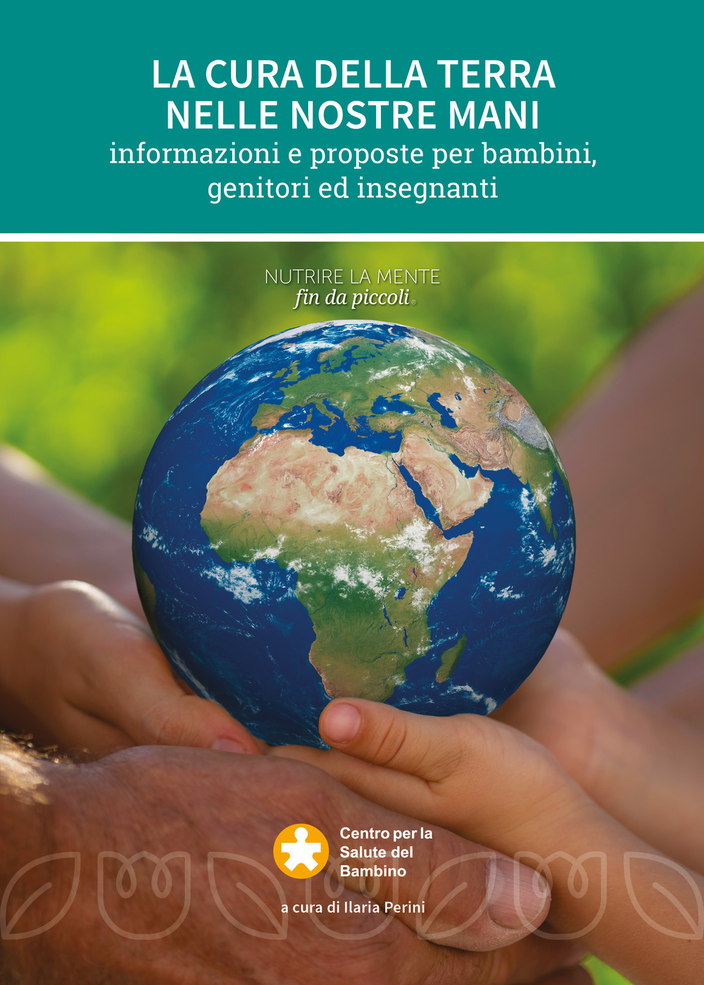 La cura della terra nelle nostre mani. Informazioni e proposte per bambini, genitori e insegnanti