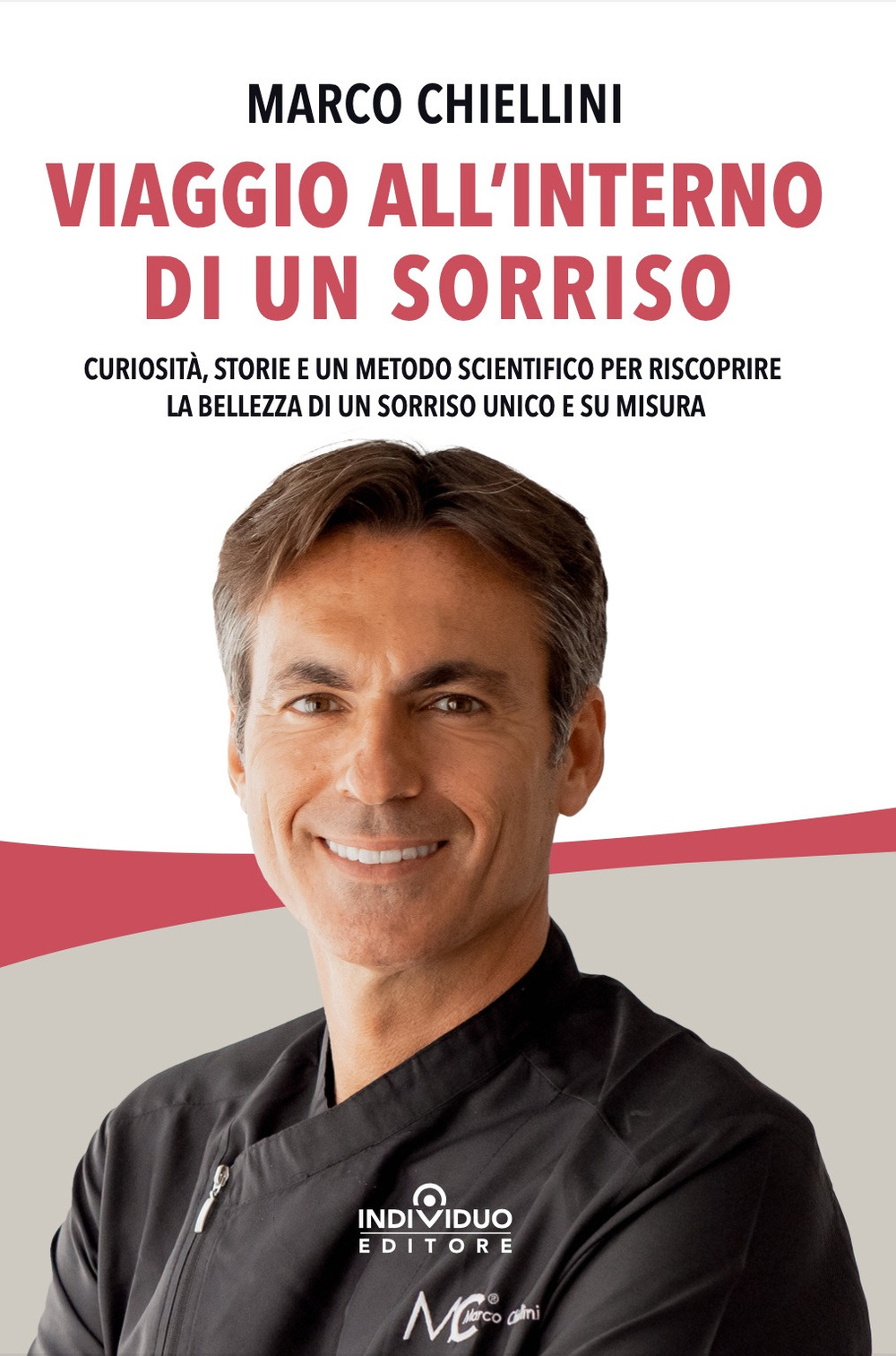 Viaggio all'interno di un sorriso. Curiosità, storie e un metodo scientifico per riscoprire la bellezza di un sorriso unico e su misura