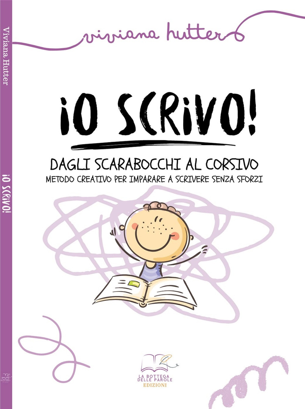 Io scrivo! Dagli scarabocchi al corsivo metodo creativo per imparare a scrivere senza sforzi. Ediz. illustrata