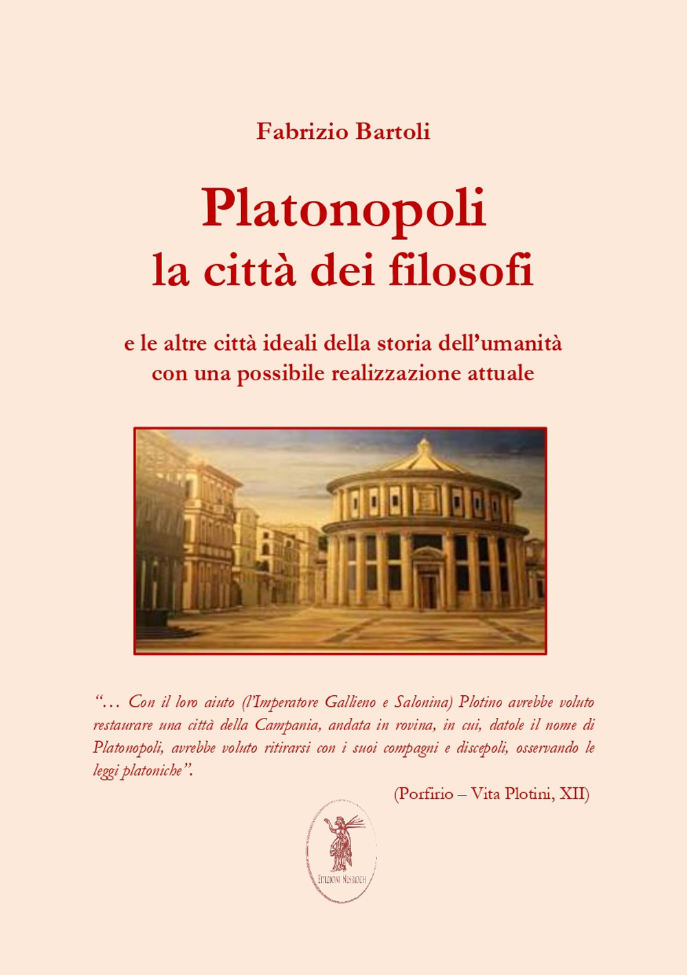 Platonopoli. La città dei filosofi e le altre città ideali della storia dell'umanità con una possibile realizzazione attuale. Nuova ediz.