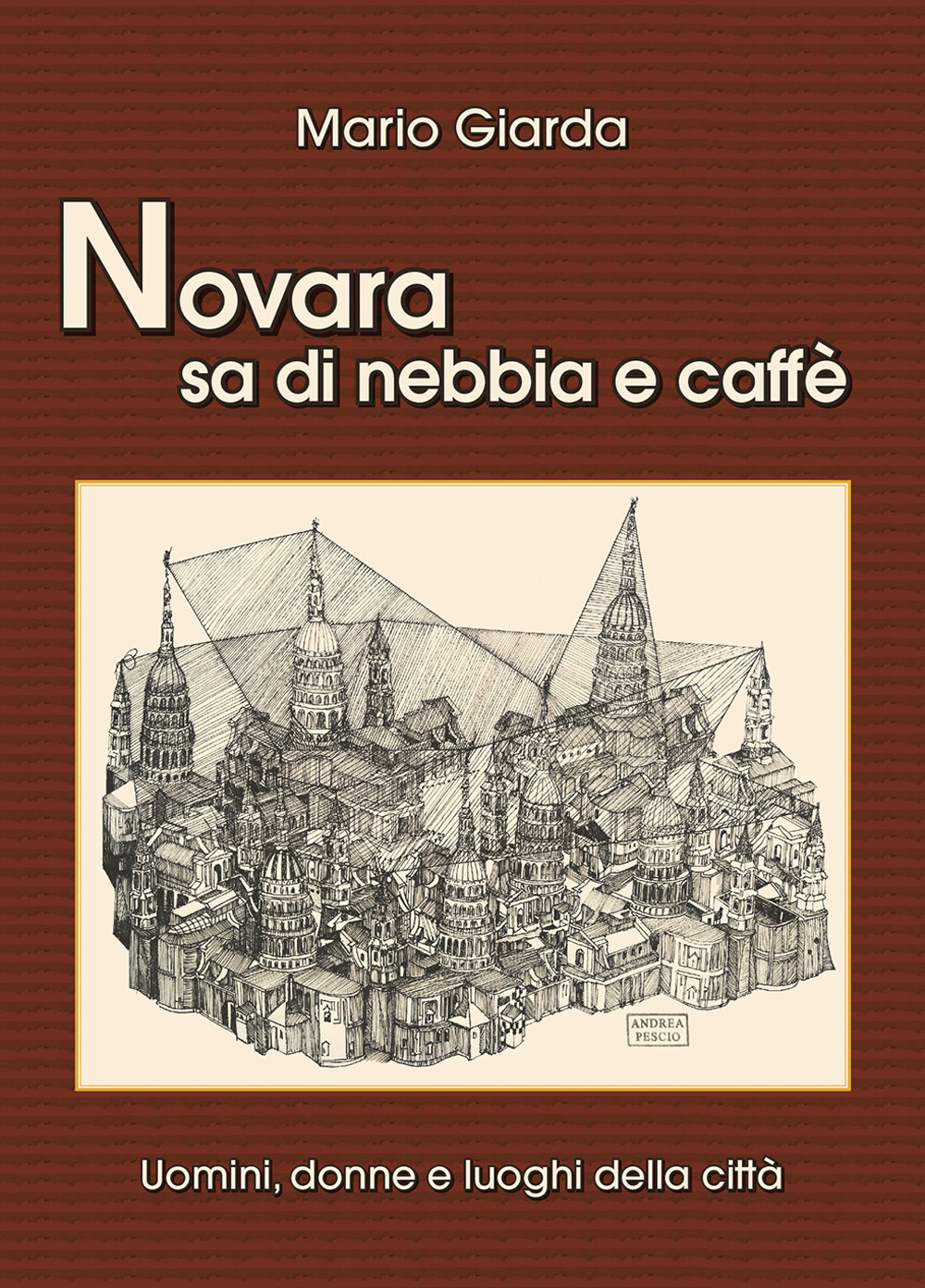 Novara sa di nebbia e caffè. Uomini, donne e luoghi della città