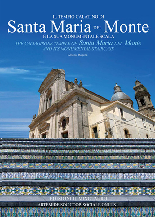 Il tempio calatino di Santa Maria del Monte e la sua scala monumentale. Ediz. illustrata