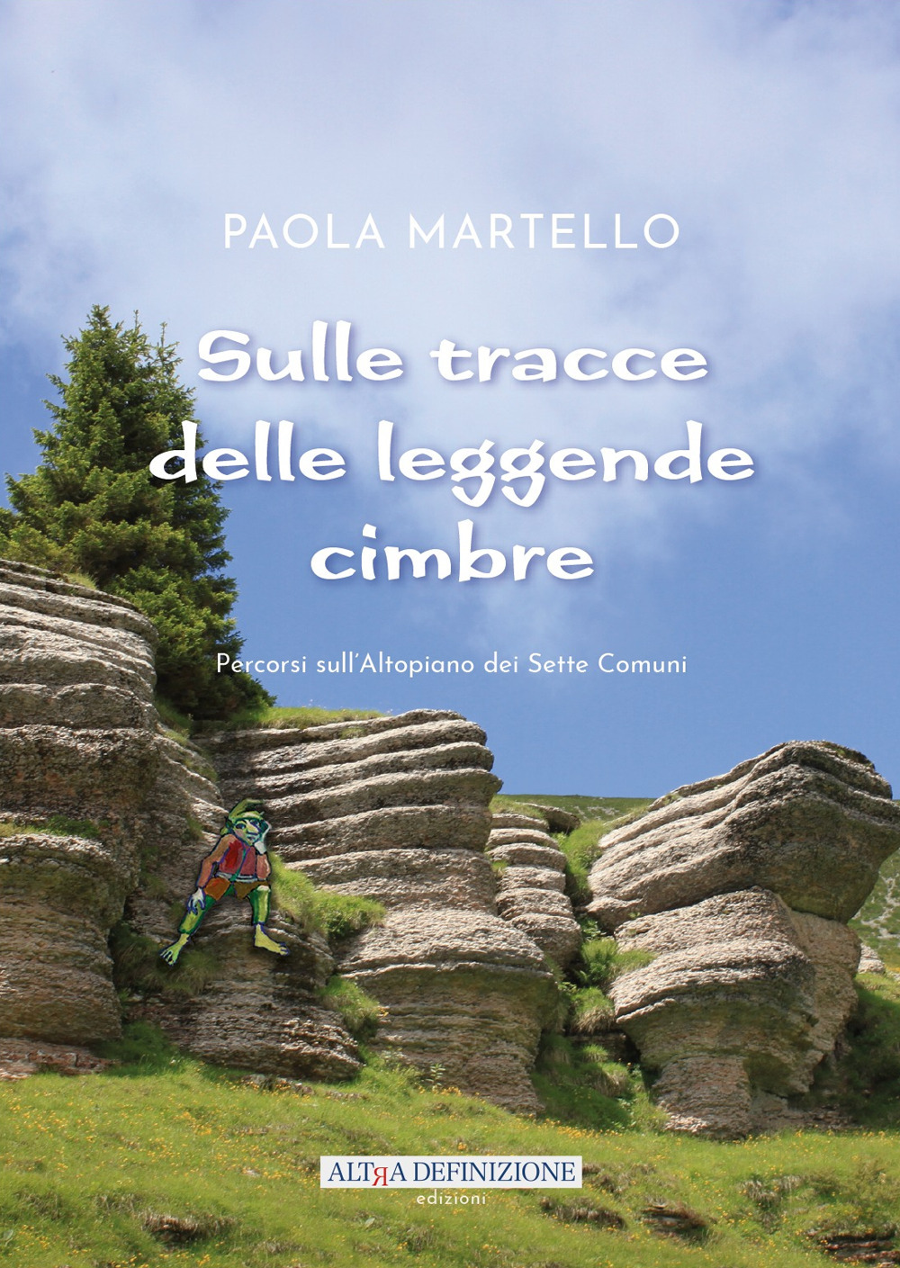 Sulle tracce delle leggende cimbre. Percorsi sull'Altopiano dei Sette Comuni
