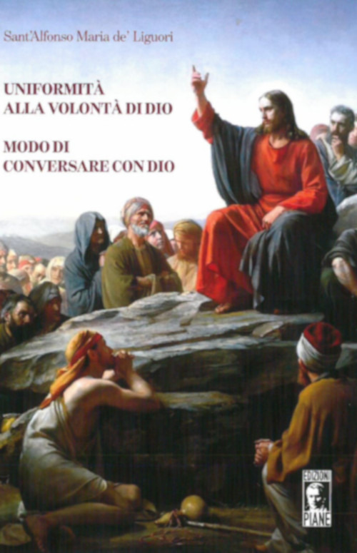 Uniformità alla volontà di Dio. Modo di conversare con Dio. Ediz. integrale