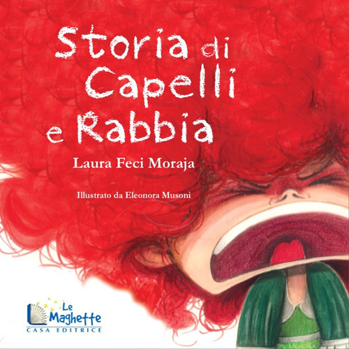 Storia di capelli e rabbia. Ediz. illustrata