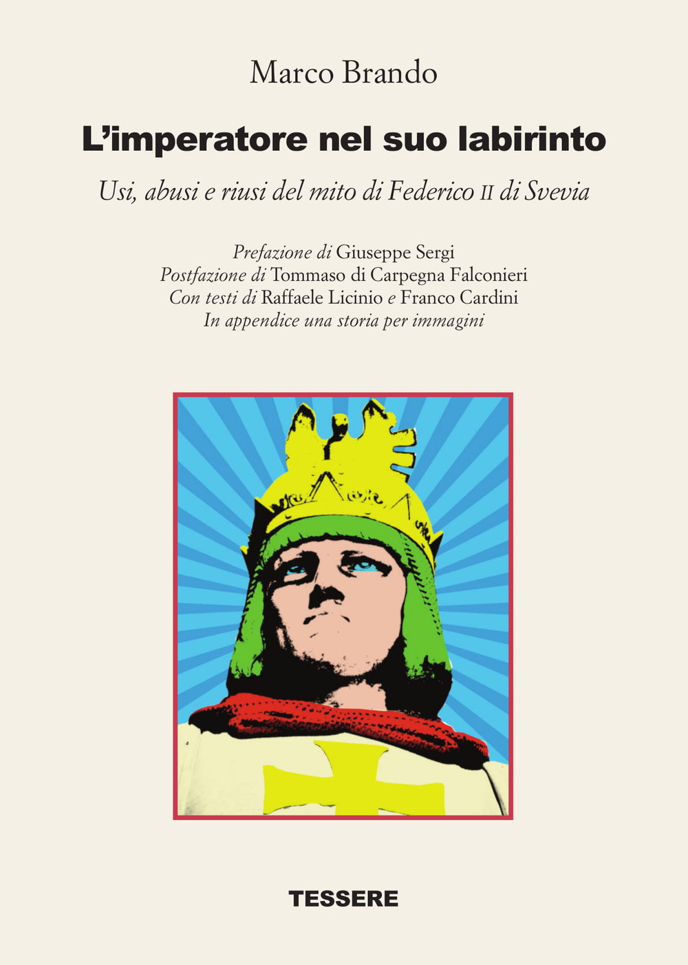 L'imperatore nel suo labirinto. Usi, abusi e riusi del mito di Federico II di Svevia