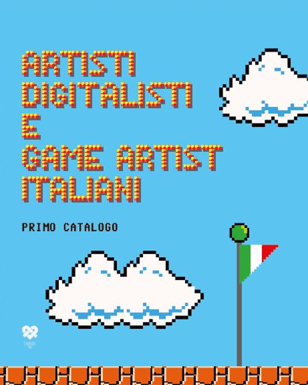 Artisti digitalisti e game artist italiani. Primo catalogo. Ediz. italiana e inglese