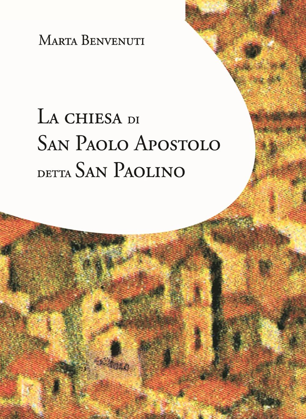 La chiesa di San Paolo apostolo detta San Paolino. Alla ricerca delle origini: prima del Carmelo