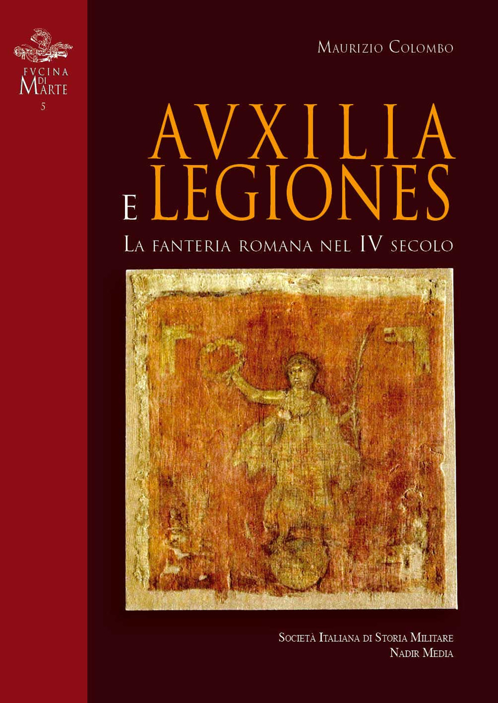 Auxilia e Legiones. La fanteria romana nel IV secolo