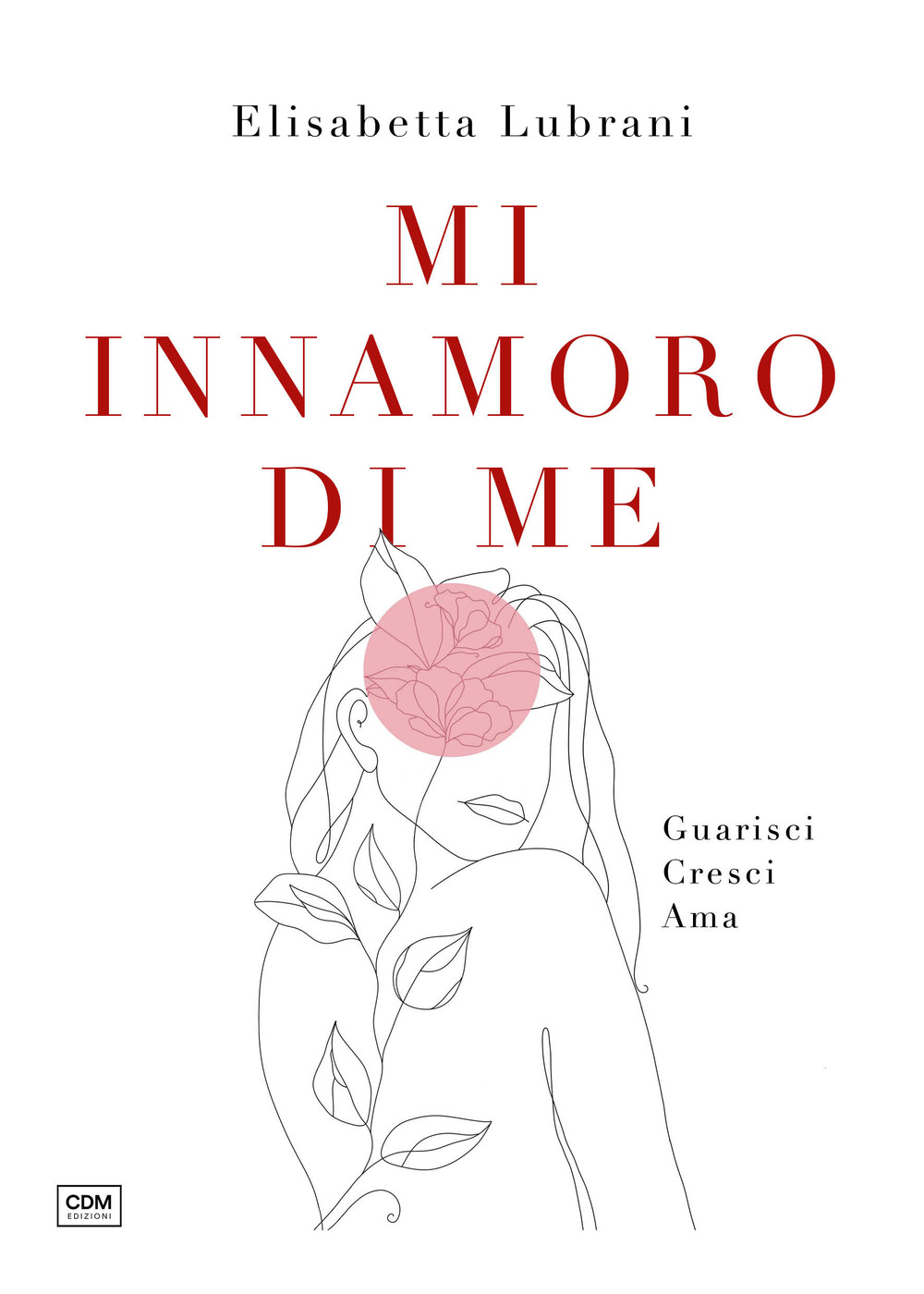 Mi innamoro di me. Guarisci. Cresci. Ama
