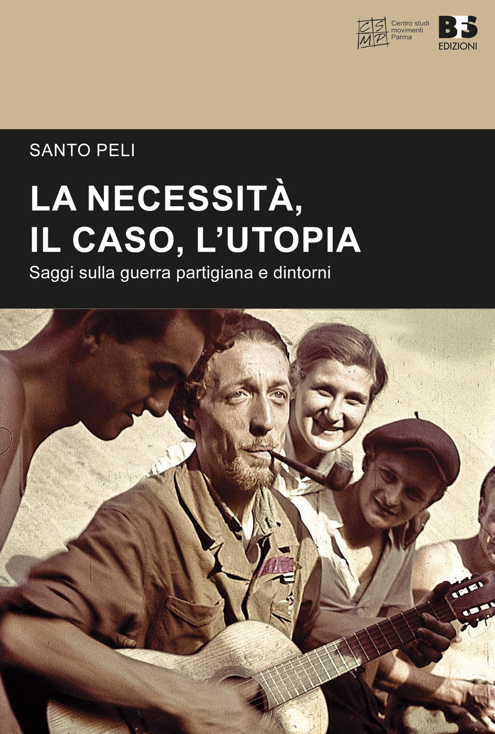 La necessità, il caso, l'utopia. Saggi sulla guerra partigiana e dintorni