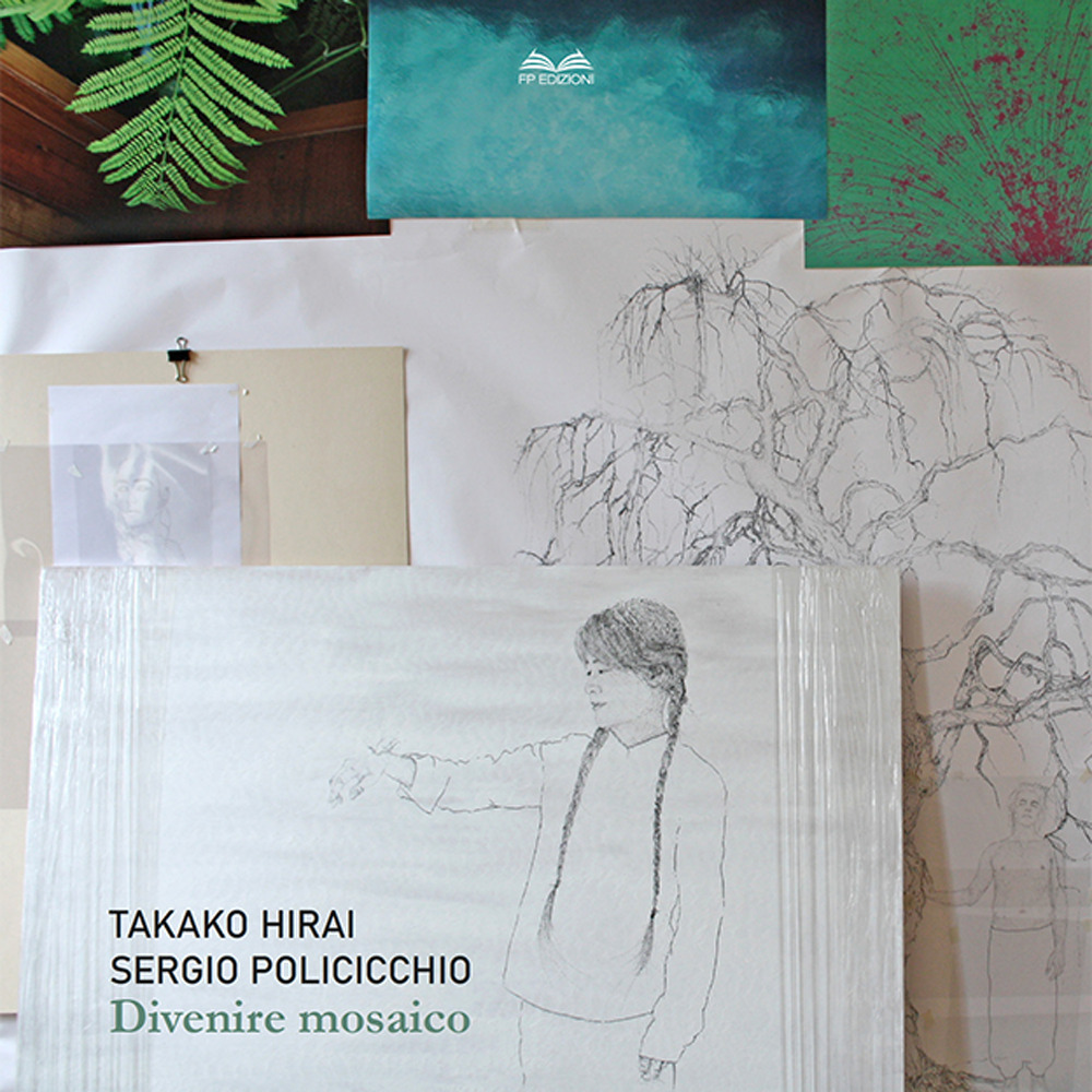 Divenire mosaico. Takako Hirai. Sergio Policicchio. Ediz. italiana e inglese