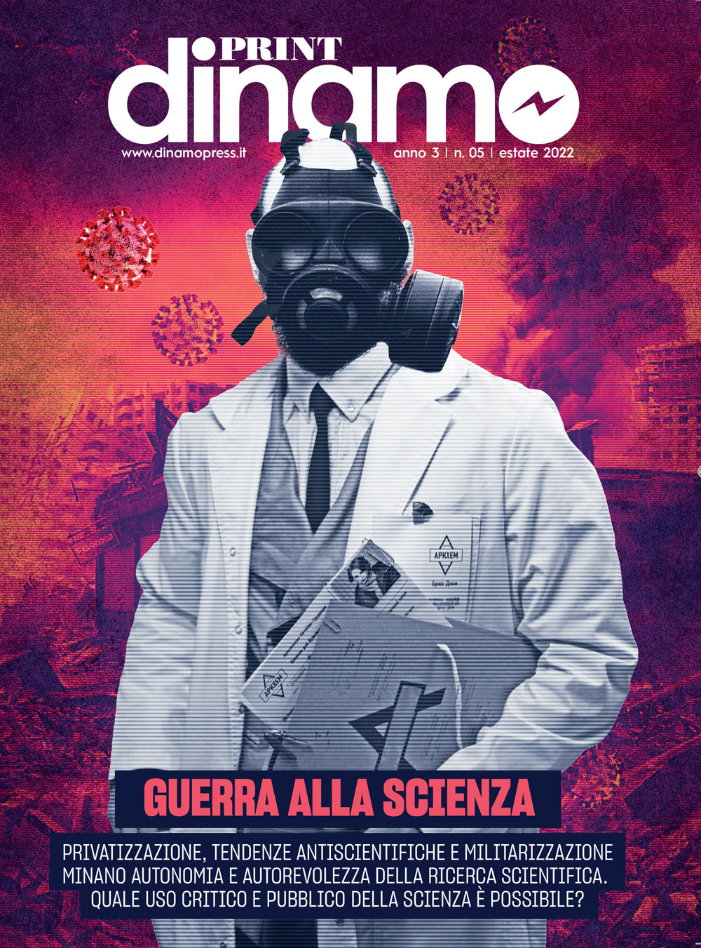 Dinamoprint (2022). Vol. 5: Guerra alla scienza. Privatizzazioni, tendenze antiscientifiche e militarizzazione minano l'autonomia della ricerca scientifica. Quale uso critico e pubblico della scienza è possibile?