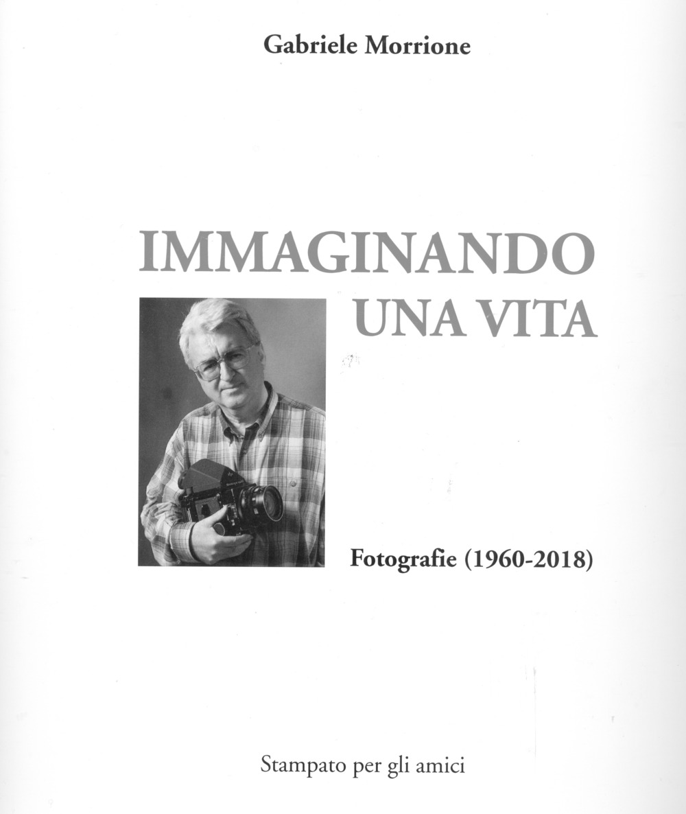 Immaginando una vita. Fotografie (1960-2018). Ediz. illustrata