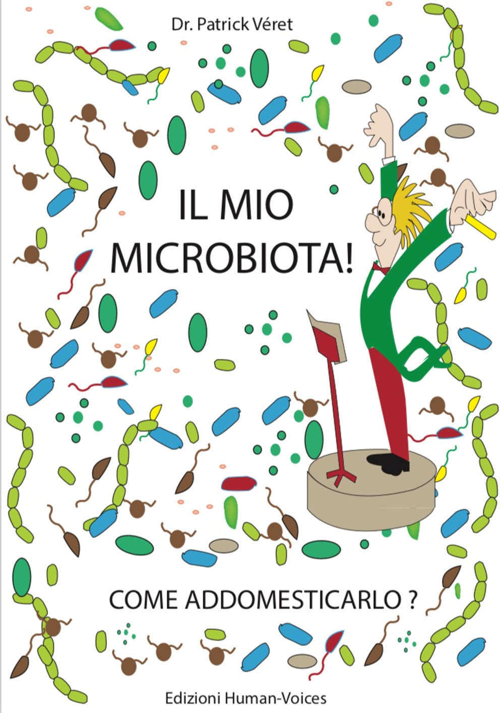 Il mio microbiota! Come addomesticarlo? Ediz. francese e italiana