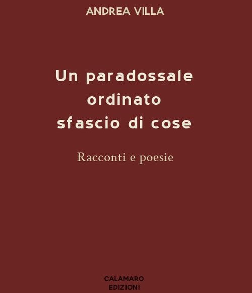 Un paradossale ordinato sfascio di cose. Nuova ediz.