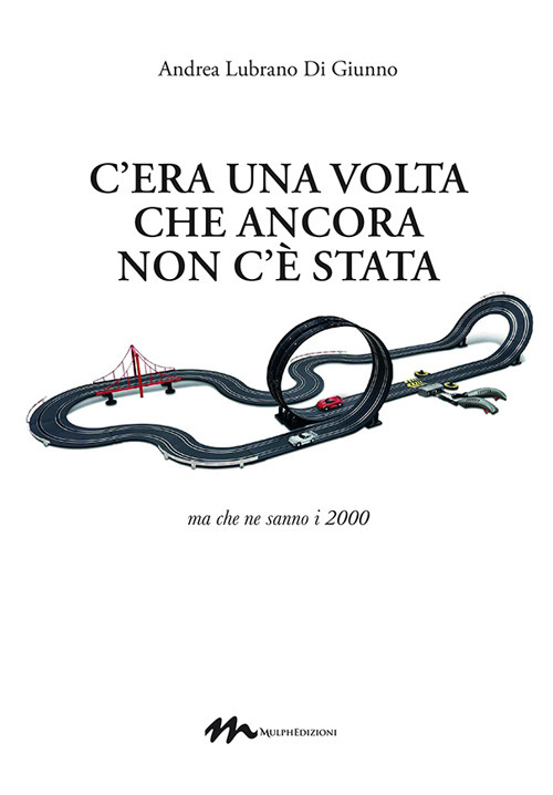 C'era una volta che ancora non c'è stata. Ma che ne sanno i 2000
