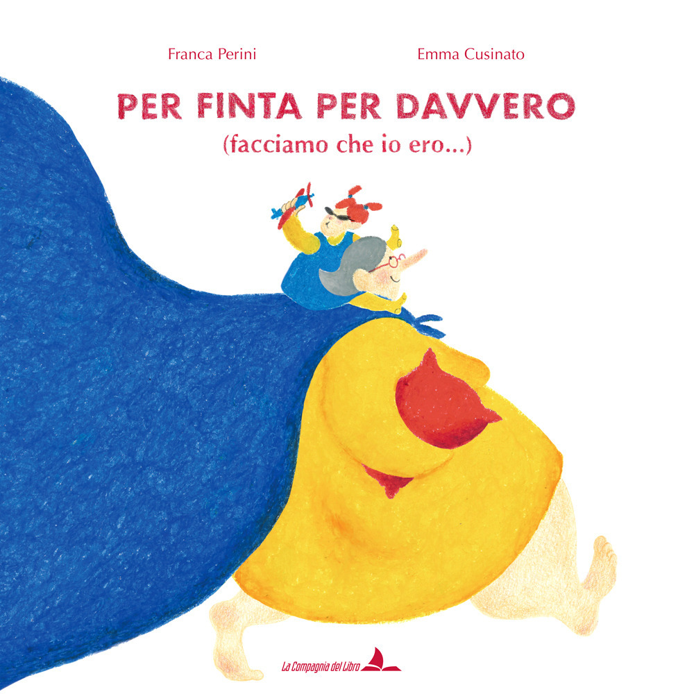 Per finta per davvero (facciamo che io ero...). Ediz. illustrata