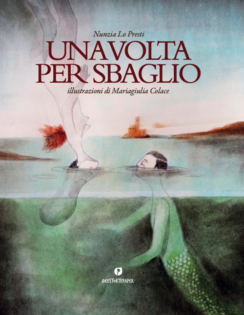 Una volta per sbaglio. Ediz. illustrata