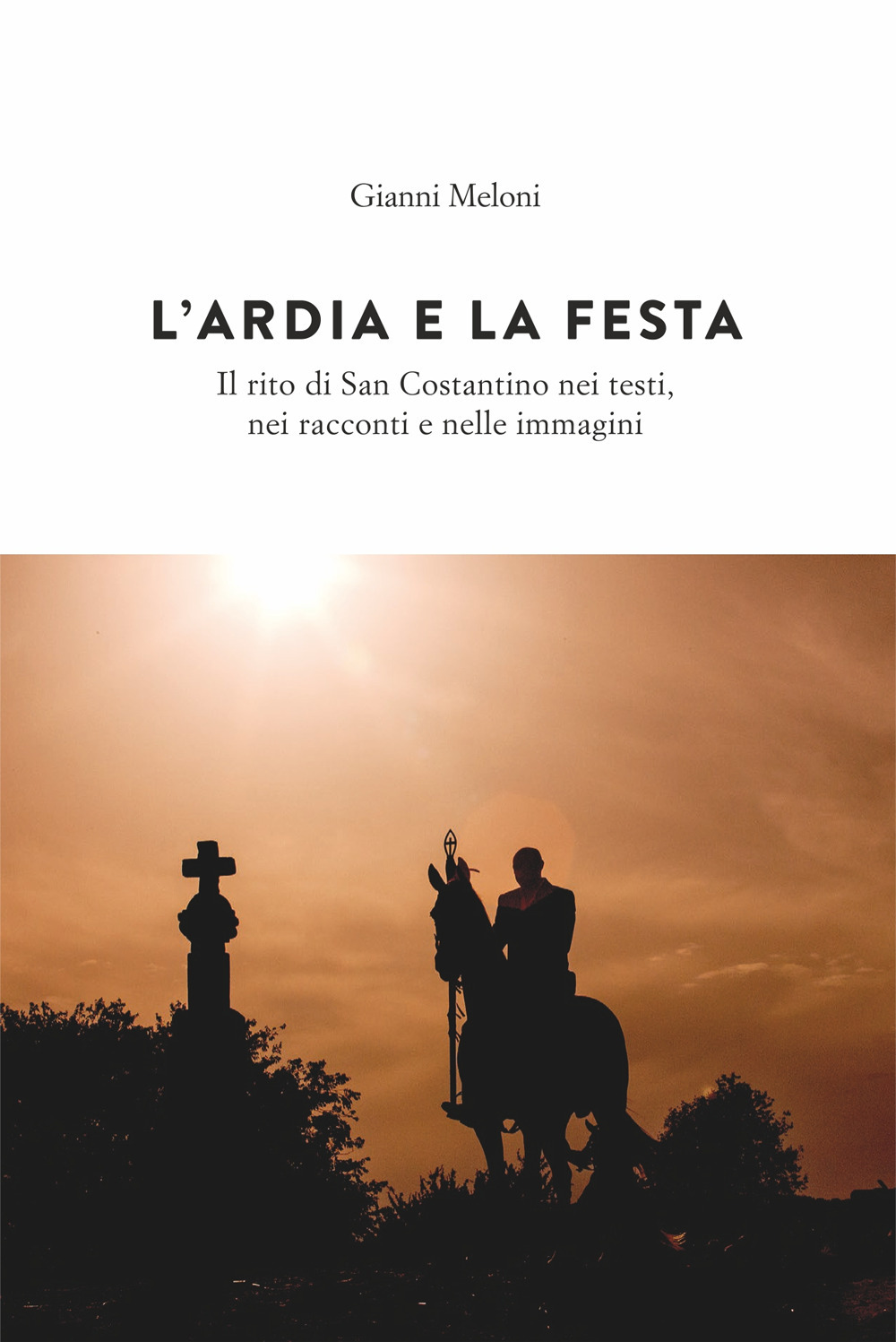 L'Ardia e la festa. Il rito di San Costantino nei testi, nei racconti e nelle immagini
