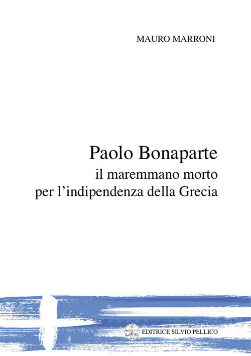 Paolo Bonaparte, il maremmano morto per l'indipendenza della Grecia