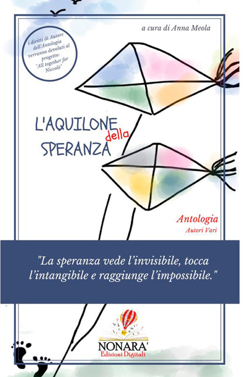 L'aquilone della speranza. «La speranza vede l'invisibile, tocca l'intangibile e raggiunge l'impossibile»
