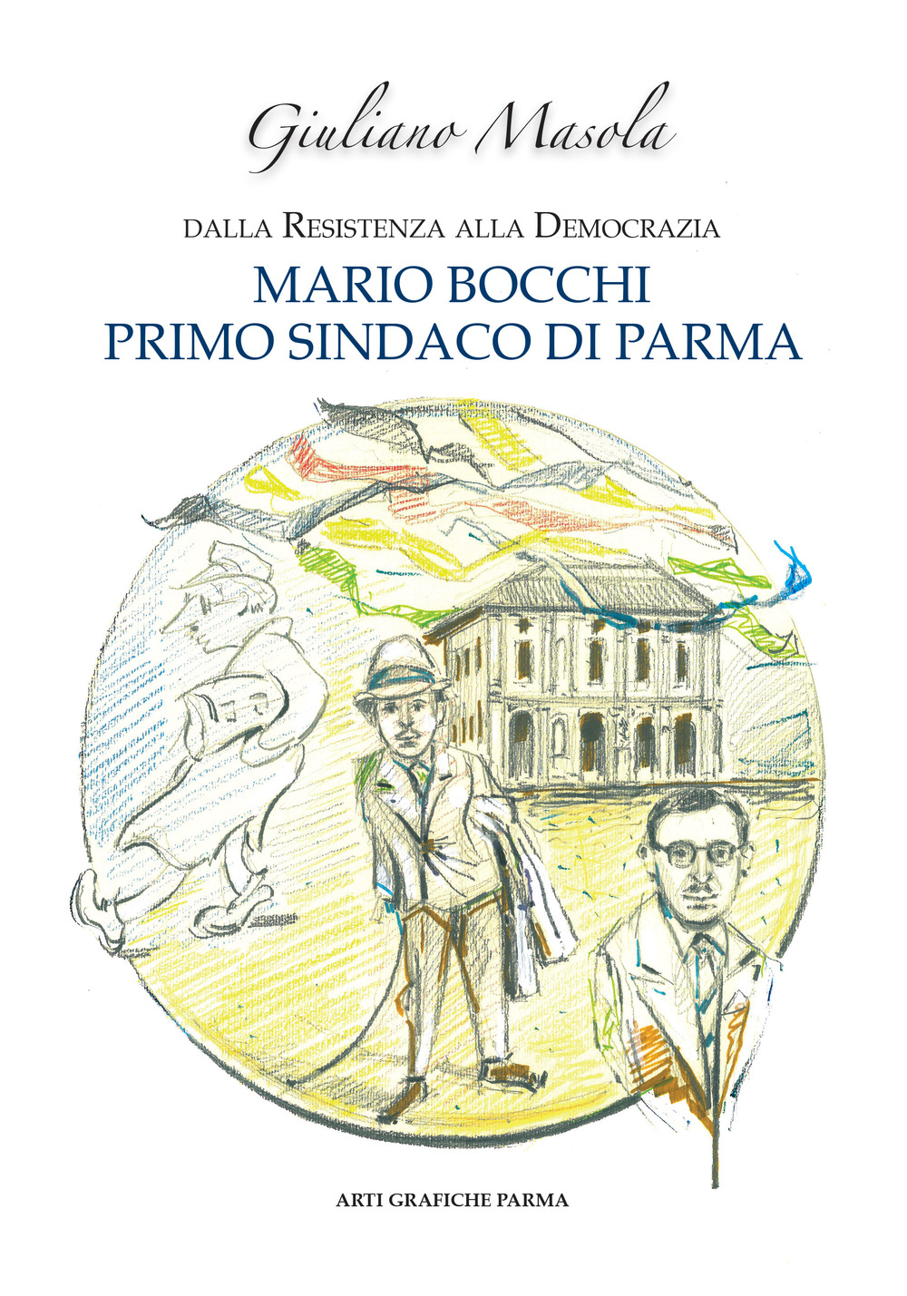 Mario Bocchi primo sindaco di Parma. Dalla Resistenza alla democrazia