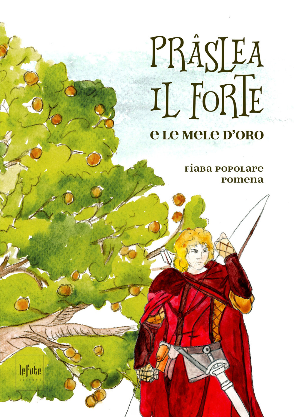Prâslea il forte e le mele d'oro. Fiaba popolare romena