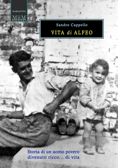 Vita di Alfeo. Storia di un uomo povero divenuto ricco... di vita