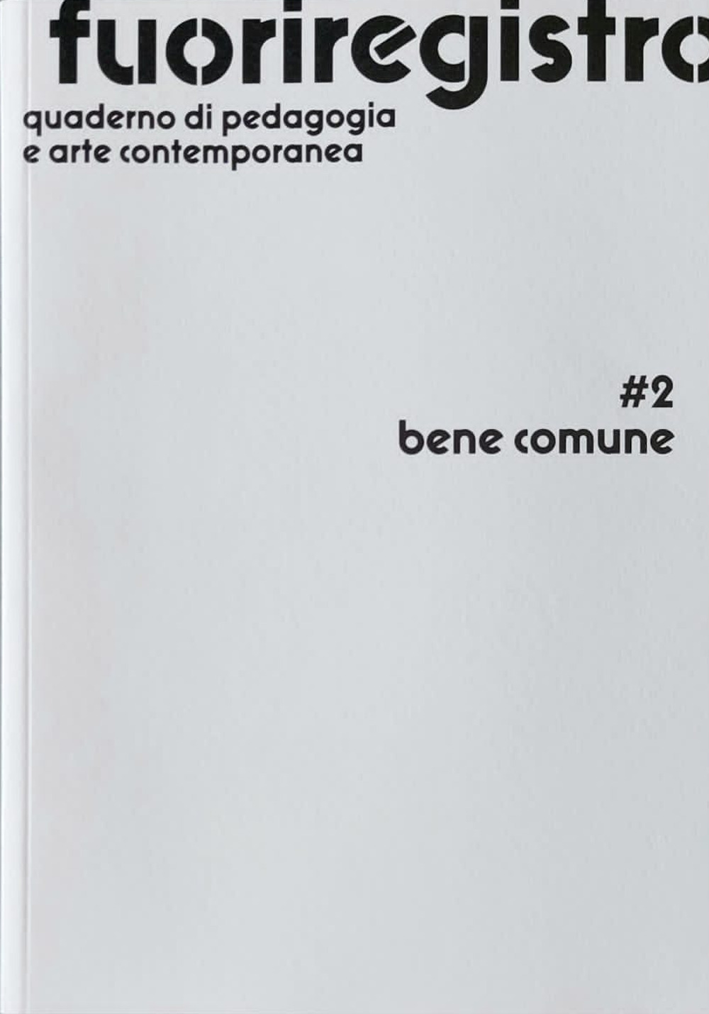 Fuoriregistro. Quaderno di pedagogia e arte contemporanea. Vol. 2: Bene comune