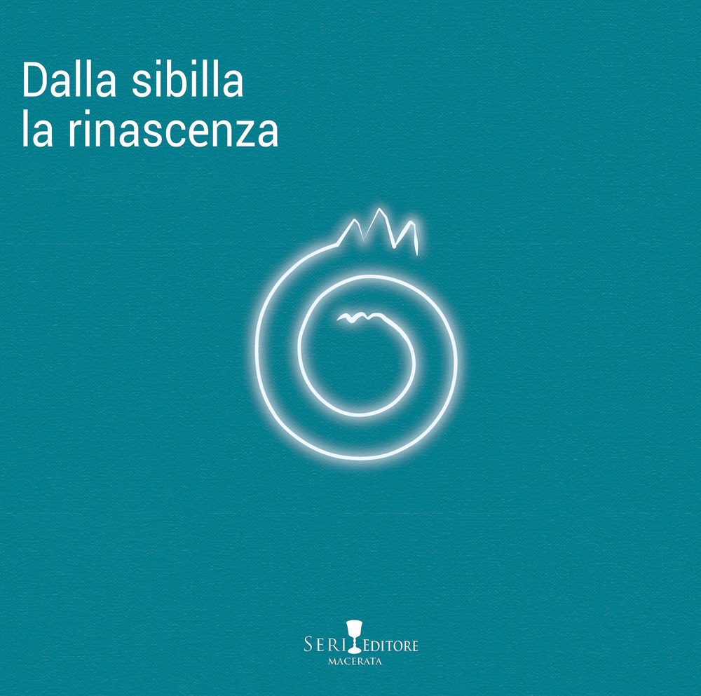 Dalla Sibilla la rinascenza. Ediz. a colori