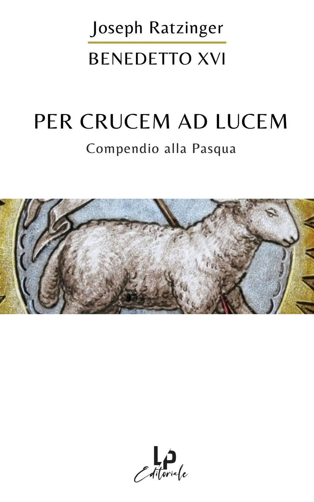 Per crucem ad lucem. Compendio alla Pasqua