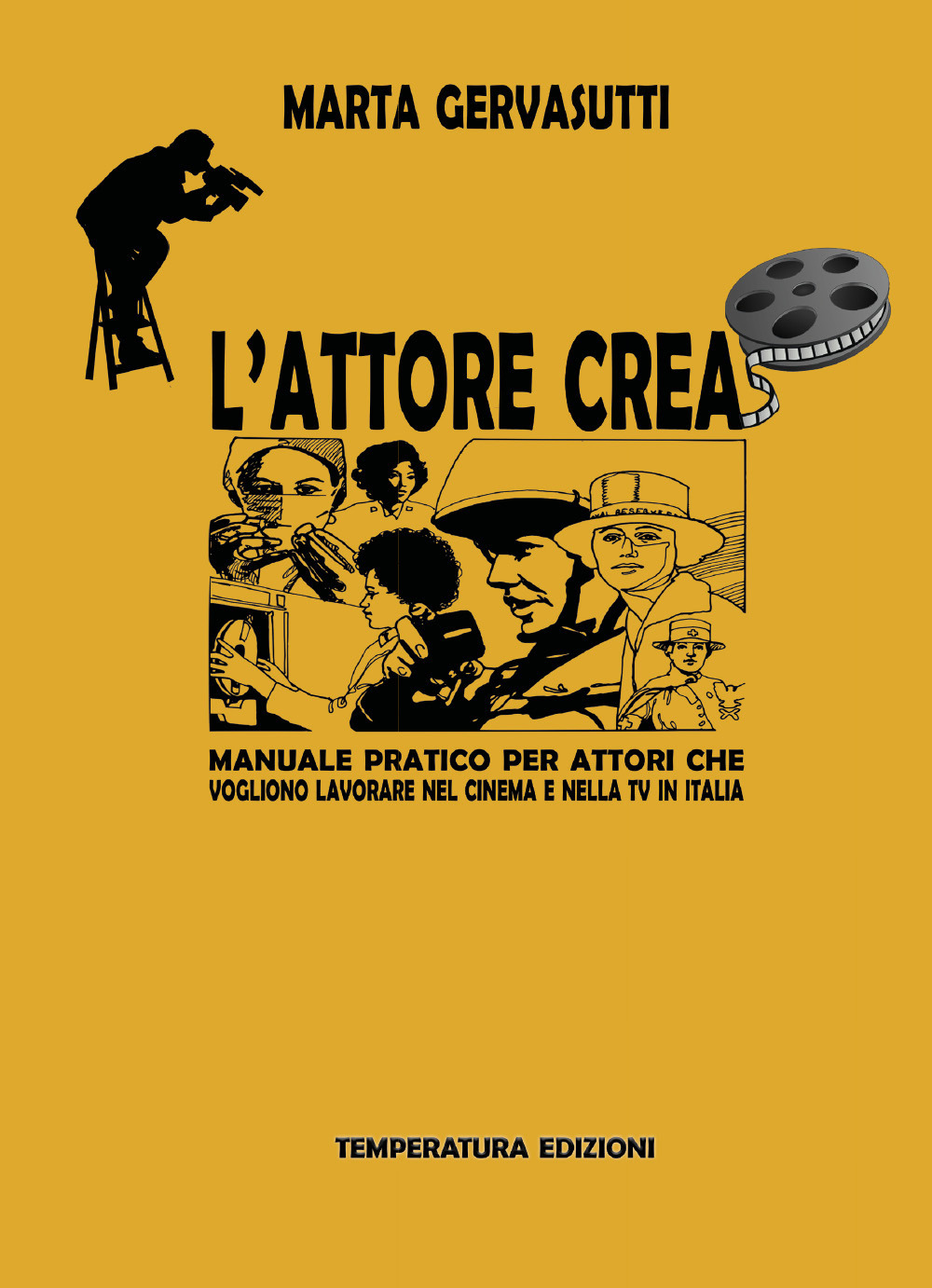 L'attore crea. Manuale pratico per attori che vogliono lavorare nel cinema e nella Tv in Italia