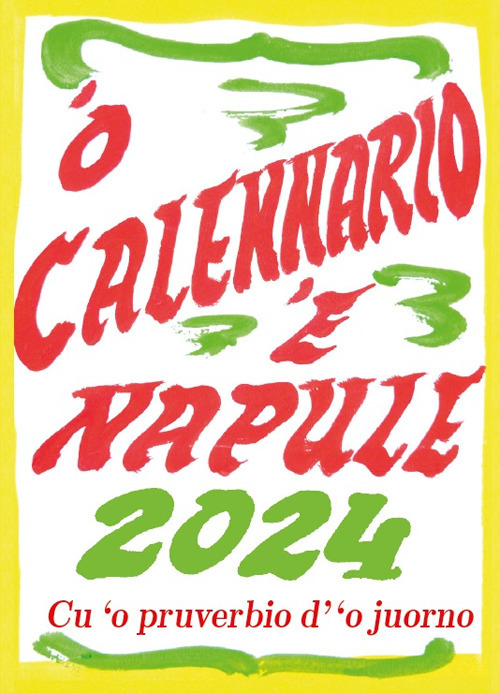 'O calennario 'e Napule 2024... Cu 'o pruverbio d''o juorno. Con Calendario