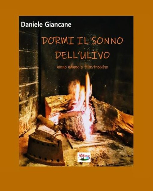 Dormi il sonno dell'ulivo. Ninne nanne e filastrocche. Ediz. illustrata