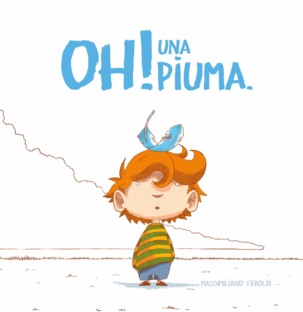 Oh! Una piuma. Ediz. a colori