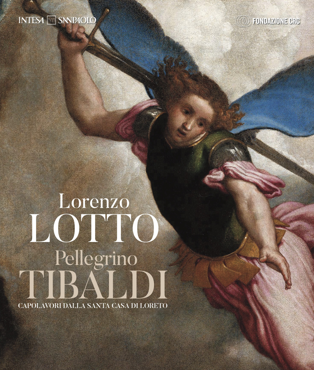 Lorenzo Lotto Pellegrino Tibaldi. Capolavori dalla Santa Casa di Loreto