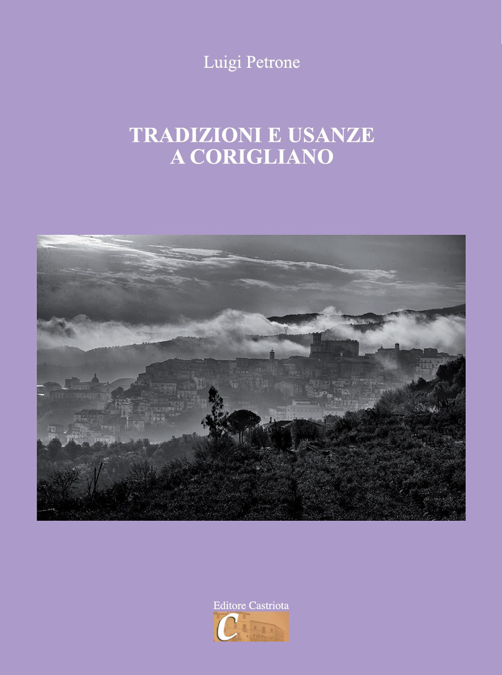 Tradizioni e usanze a Corigliano. Ediz. illustrata