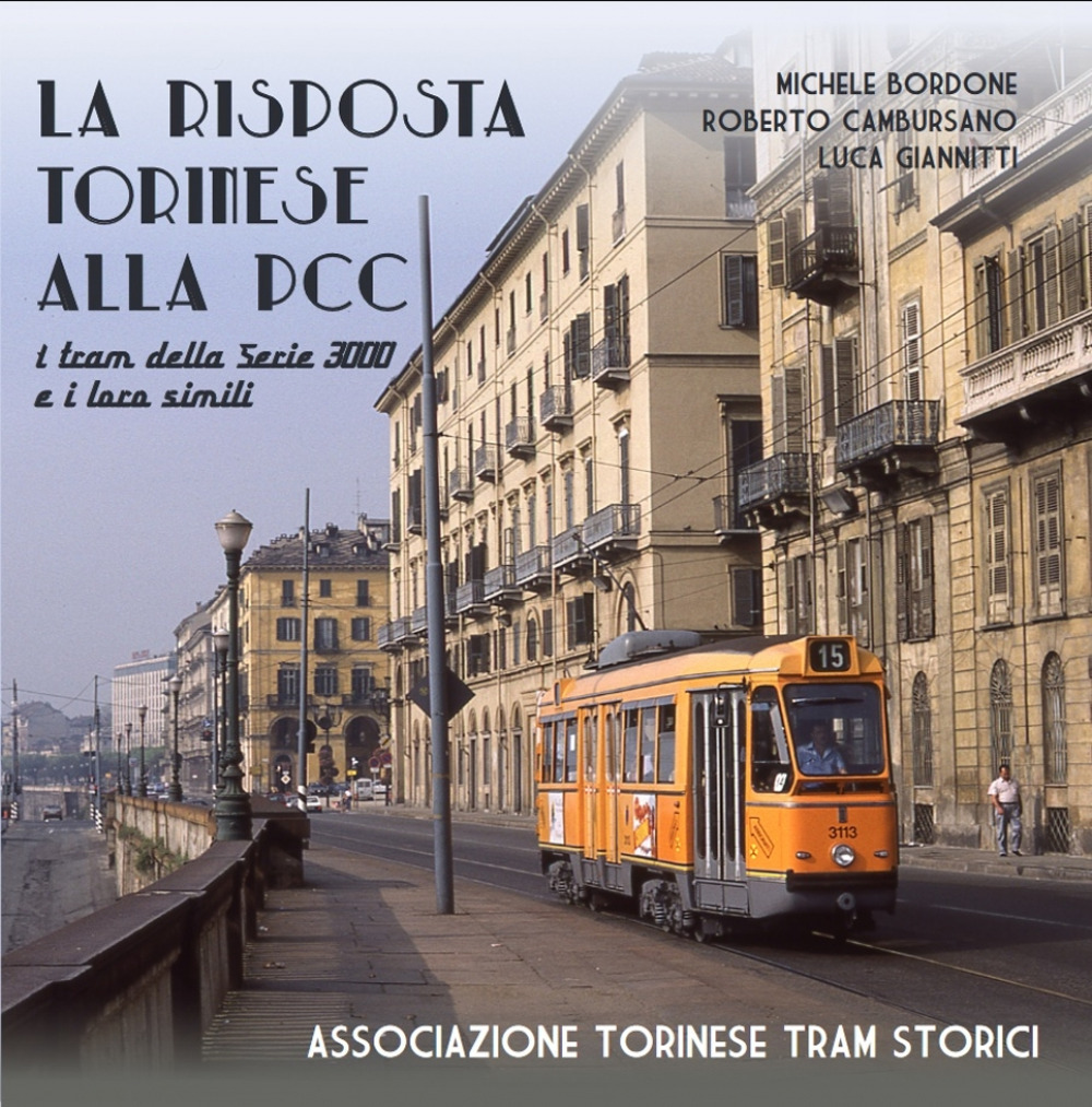 La risposta torinese alla PCC. I tram della serie 3000 e i loro simili. Ediz. illustrata