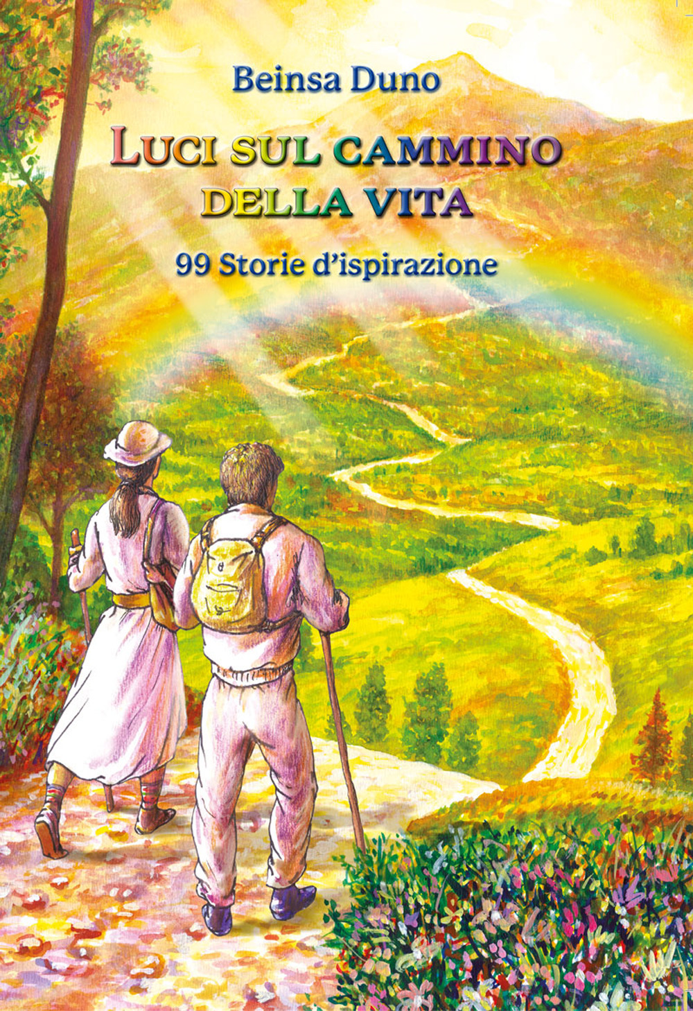Luci sul cammino della vita. 99 Storie d'ispirazione