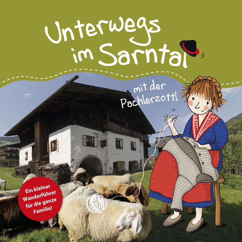 Unterwegs in Sarntal mit der Pachlerzottl. Ein kleiner Wanderführer für die ganze Familie. Ediz. illustrata