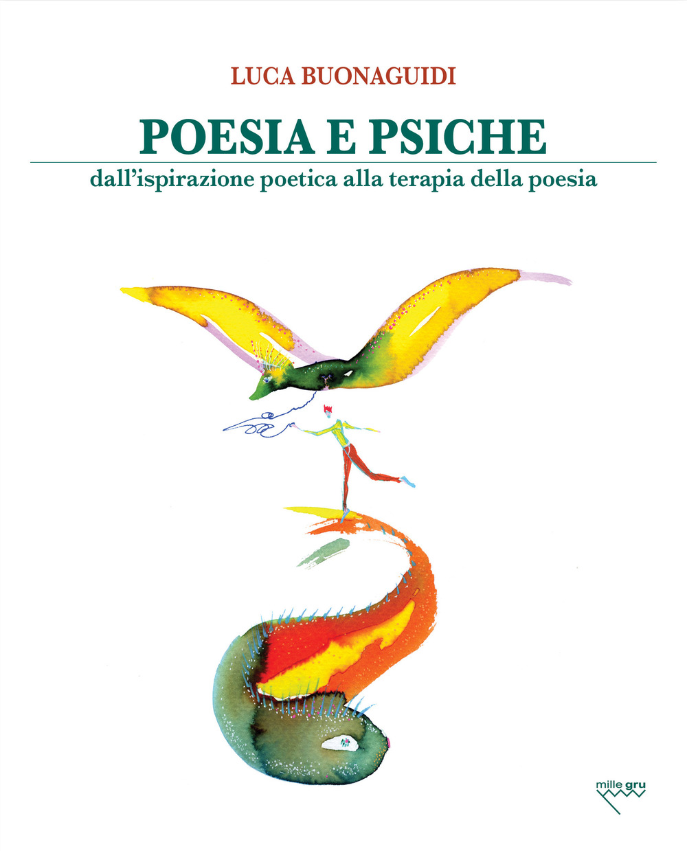 Poesia e psiche. Dall'ispirazione poetica alla terapia della poesia